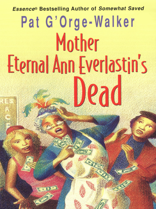 Title details for Mother Eternal Ann Everlastin's Dead by Pat G'Orge-Walker - Available